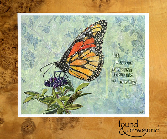 8x10 Art print of a Paper Collage of a Monarch Butterfly - I have Everything I Need Quote - Inspirational Wall Art