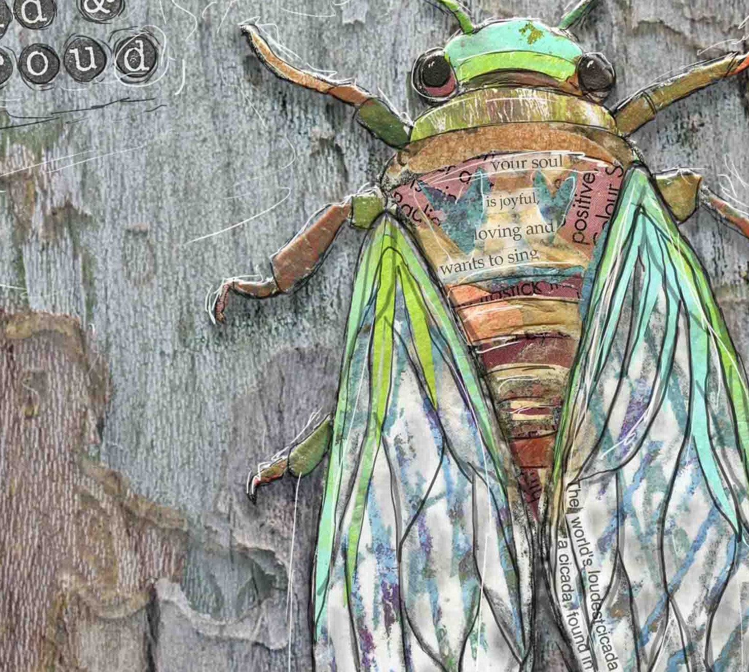 8x10 Art print of a Paper Collage of a Cicada with the words Speak Up, Sing Loud and Proud - Inspirational Wall Art