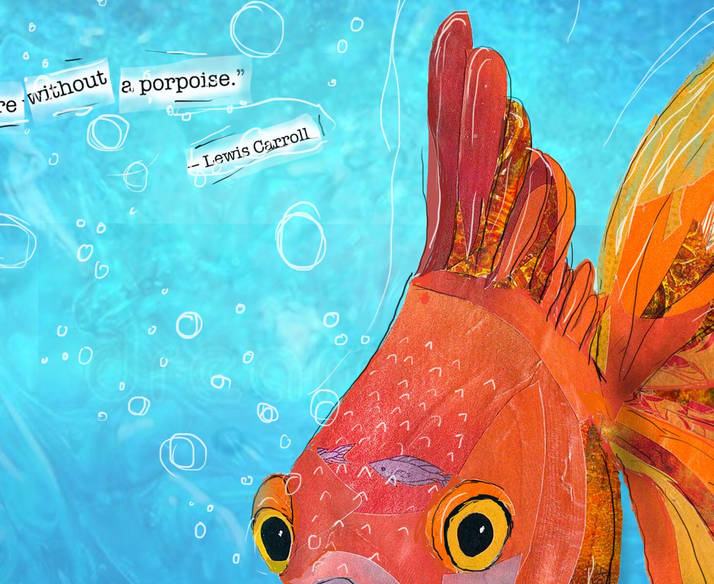 8x10 Art Print of a mixed media collage of a Goldfish, pets, Lewis Carroll quote - fish, orange, blue